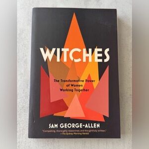 Witches: The Transformative Power of Women Working Together by Sam George Allen